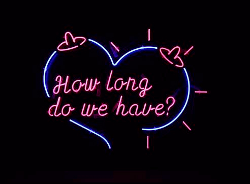 Bespoke Neon Signs London, How Long Do We Have?
